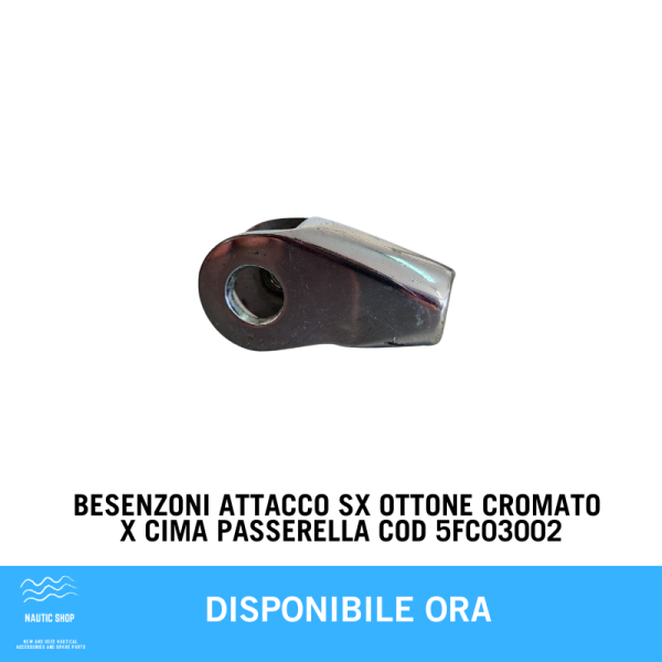 BESENZONI ATTACCO SX OTTONE CROMATO X CIMA PASSERELLA COD 5FC03002